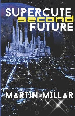 Supercute Second Future - Martin Millar - cover
