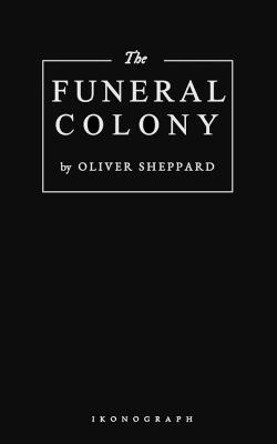 The Funeral Colony - Oliver Sheppard - cover