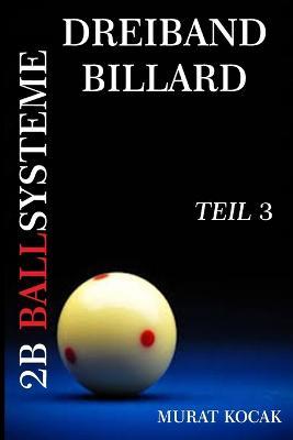 Dreiband Billard 2b Ballsysteme: Teil 3 - Murat Kocak - cover