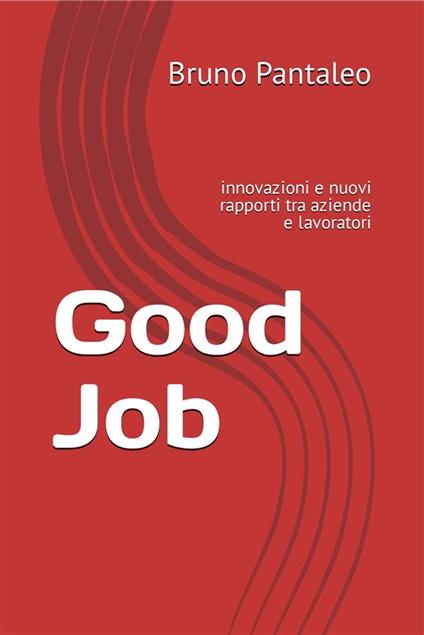 Good Job - Pantaleo Bruno - ebook