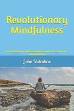 Revolutionary Mindfulness: A Revolutionary Guide to Supreme Awareness and Inner Transformation