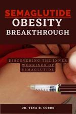 Semaglutide- Obesity Breakthrough: Discovering the inner workings of Semaglutide