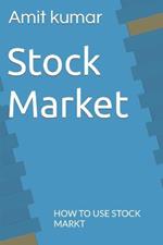 Stock Market: How to Use Stock Markt