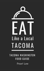 Eat Like a Local- Tacoma: Tacoma Washington Food Guide