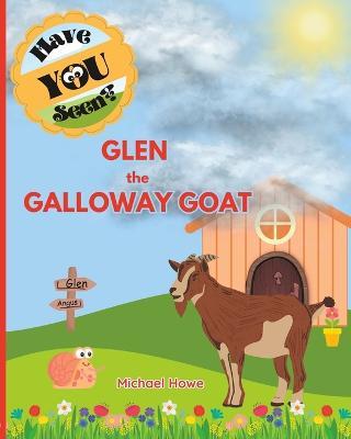 "Have YOU Seen?" Glen the Galloway Goat? - Michael Howe - cover