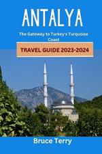 Antalya Travel Guide 2023-2024: The Gateway to Turkey's Turquoise Coast