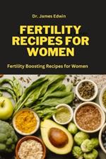Fertility Recipes for Women: Fertility Booting for Women