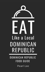 Eat Like a Local- Dominican Republic: Dominican Republic Food Guide