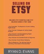 Selling on Etsy: Includes Etsy Essentials and Etsy Unlocked Guides 6-Part Guide