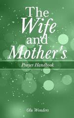 The Wife and Mother's Prayer Handbook