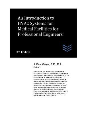 An Introduction to HVAC Systems for Medical Facilities for Professional Engineers - J Paul Guyer - cover