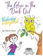 The Glow in the Dark Owl: Children's Coloring Storybook