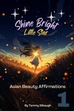 Book 1 of Shine Bright, Little Star: Asian Beauty Affirmations: Embracing the Radiance Within