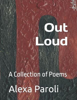Out Loud: A Collection of Poems - Alexa Paroli - cover