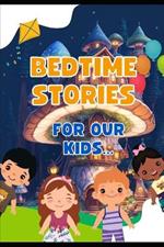 Bedtime Stories: For Our Kids