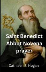 Saint Benedict Abbot Novena prayer: The life of saint Benedict
