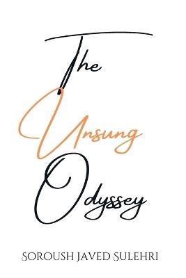 The Unsung Odyssey - Soroush Javed Sulehri - cover