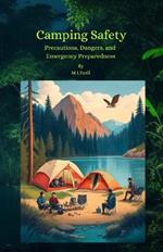 Camping Safety: Precautions, Dangers, and Emergency Preparedness: Camping Safety Guide