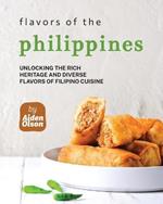 Flavors of the Philippines: Unlocking the Rich Heritage and Diverse Flavors of Filipino Cuisine
