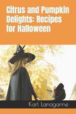 Citrus and Pumpkin Delights: Recipes for Halloween