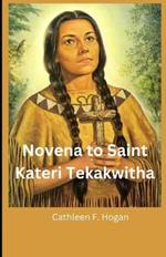 Novena to Saint Kateri Tekakwitha: Prayer to Saint Kateri Tekakwitha