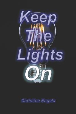 Keep The Lights On: A guide to keeping your house lights on during power outages - Christina Engela - cover
