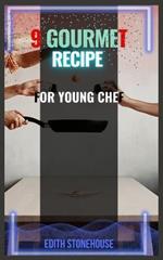9 Gourmet Recipe: For Young Chef