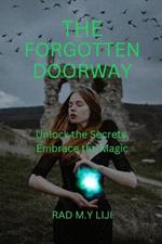 The Forgotten Doorway: Unlock the Secrets, Embrace the Magic