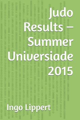 Judo Results - Summer Universiade 2015 - Ingo Lippert - cover