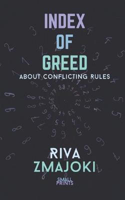 Index of Greed: About Conflicting Rules - Riva Zmajoki - cover