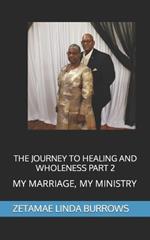 The Journey To Healing and Wholeness Part 2: My Marriage - My Ministry