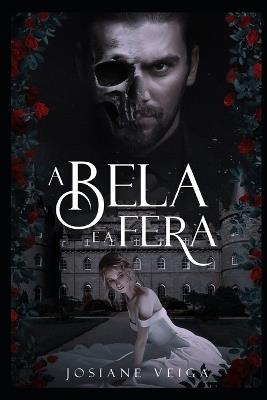 A Bela e a Fera (Dark) - Josiane Veiga - cover