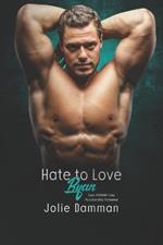 Hate to Love Ryan: Dark BWWM Fake Relationship Romance