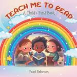 Teach Me to Read: A Child's First Book