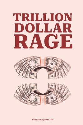 Trillion Dollar Rage - Christoph Hargreaves-Allen - cover