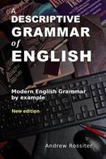 A Descriptive Grammar of English: Modern English grammar by example