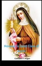 Novena To Saint Clare of Assisi: Patron Saint of eye diseases, Poor, Purity