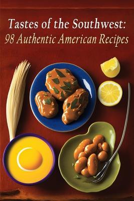 Tastes of the Southwest: 98 Authentic American Recipes - The Wok Stop Shim - cover