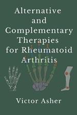Alternative and Complementary Therapies for Rheumatoid Arthritis