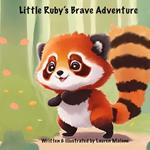 Little Ruby's Brave Adventure