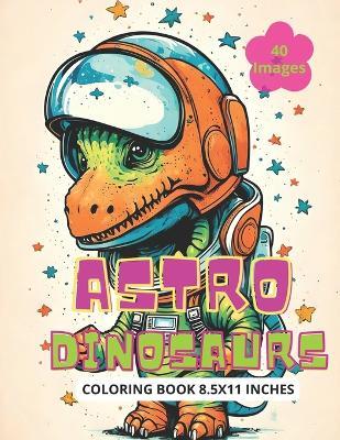 Dinosaurs on Space: Funny Didosaurs Travel Across Universe, Coloring Book For Kids - Tebyart Solis - cover