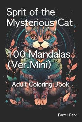 Sprit of the Mysterious Cat 100 Mandalas (Ver.Mini): Adult Coloring Book -  Farrell Park - Libro in lingua inglese - Independently Published - Farrell  Park's Coloring Book