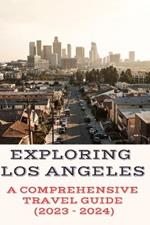 Exploring Los Angeles: A Comprehensive Travel Guide (2023 - 2024)