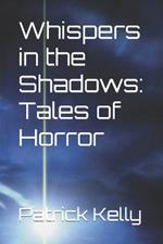 Whispers in the Shadows: Tales of Horror