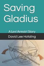 Saving Gladius: A Levi Armstri Story