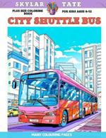 Plus Size Coloring Book for kids Ages 6-12 - City Shuttle Bus - Many colouring pages