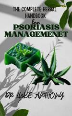 THE COMPLETE HERBAL HANDBOOK for Psoriasis Management: 'Finding Natural Relief and Wellness