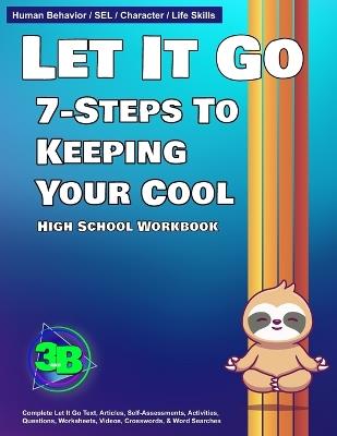 Let It Go - High School: 7-Steps to Keeping Your Cool - John Hunt,Lee Eyerman - cover