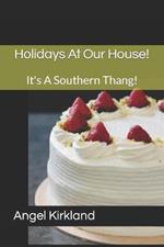 Holidays At Our House!: It's A Southern Thang!