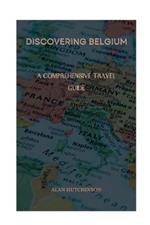 Discovering Belgium: A Comprehensive Travel Guide